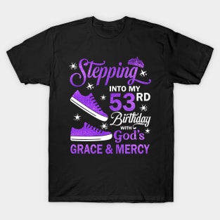 Stepping Into My 53rd Birthday With God's Grace & Mercy Bday T-Shirt